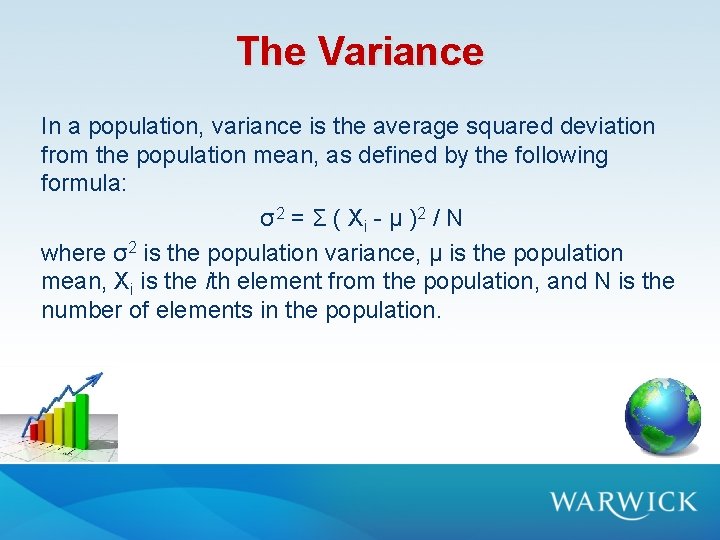 The Variance In a population, variance is the average squared deviation from the population The Variance In a population, variance is the average squared deviation from the population