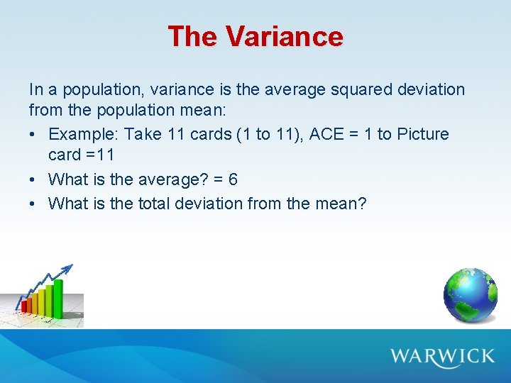 The Variance In a population, variance is the average squared deviation from the population The Variance In a population, variance is the average squared deviation from the population