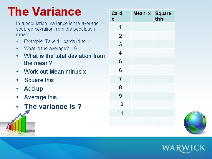The Variance In a population, variance is the average squared deviation from the population The Variance In a population, variance is the average squared deviation from the population