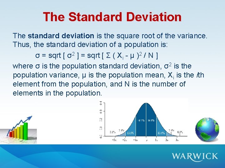 The Standard Deviation The standard deviation is the square root of the variance. Thus, The Standard Deviation The standard deviation is the square root of the variance. Thus,