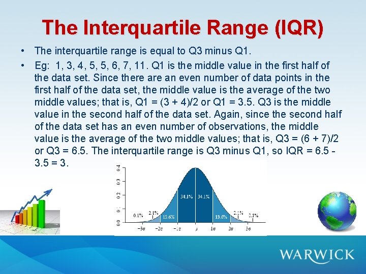 The Interquartile Range (IQR) • The interquartile range is equal to Q 3 minus The Interquartile Range (IQR) • The interquartile range is equal to Q 3 minus