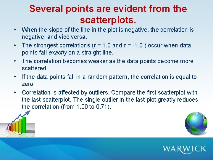 Several points are evident from the scatterplots. • When the slope of the line Several points are evident from the scatterplots. • When the slope of the line