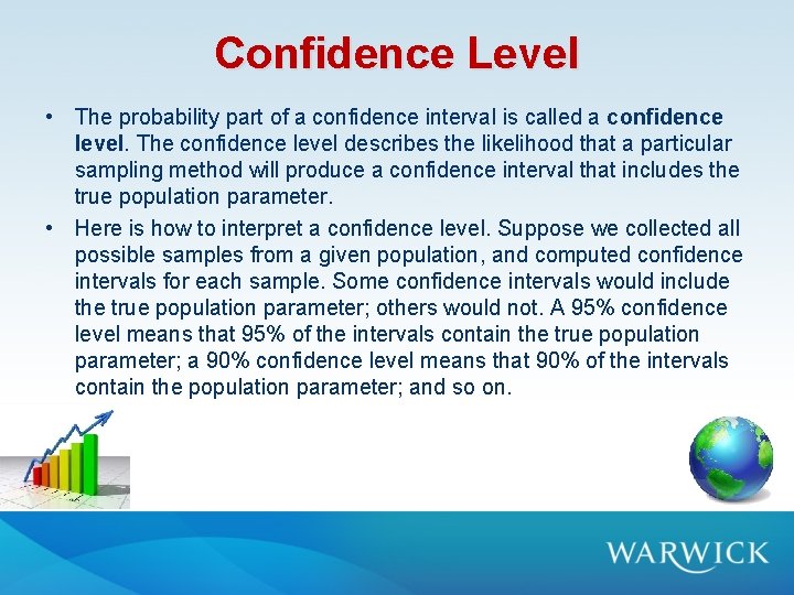 Confidence Level • The probability part of a confidence interval is called a confidence Confidence Level • The probability part of a confidence interval is called a confidence
