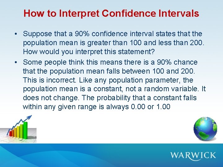 How to Interpret Confidence Intervals • Suppose that a 90% confidence interval states that How to Interpret Confidence Intervals • Suppose that a 90% confidence interval states that