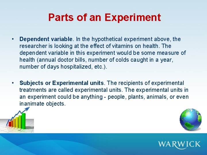 Parts of an Experiment • Dependent variable. In the hypothetical experiment above, the researcher Parts of an Experiment • Dependent variable. In the hypothetical experiment above, the researcher