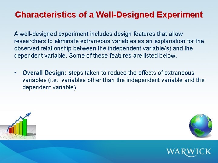 Characteristics of a Well-Designed Experiment A well-designed experiment includes design features that allow researchers Characteristics of a Well-Designed Experiment A well-designed experiment includes design features that allow researchers