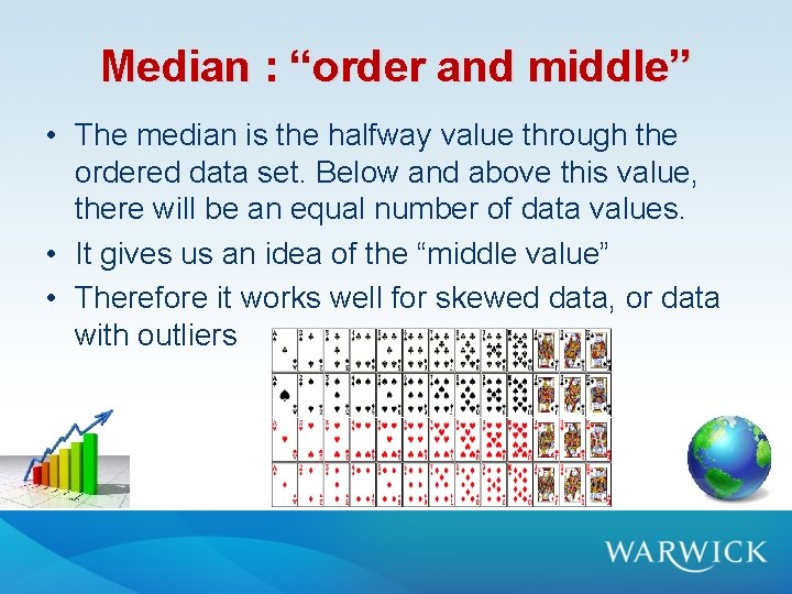 Median : “order and middle” • The median is the halfway value through the Median : “order and middle” • The median is the halfway value through the