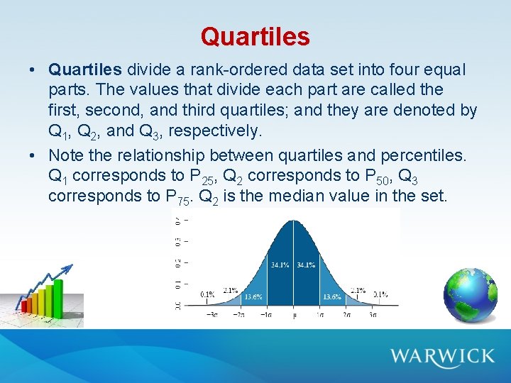 Quartiles • Quartiles divide a rank-ordered data set into four equal parts. The values Quartiles • Quartiles divide a rank-ordered data set into four equal parts. The values