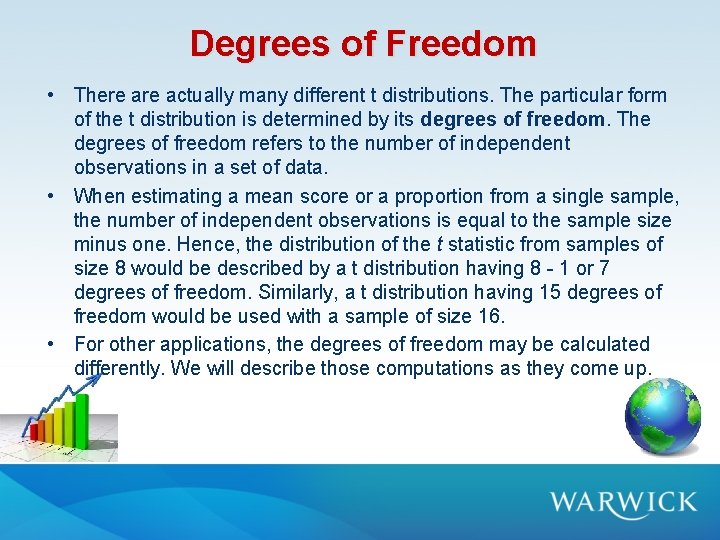 Degrees of Freedom • There actually many different t distributions. The particular form of Degrees of Freedom • There actually many different t distributions. The particular form of