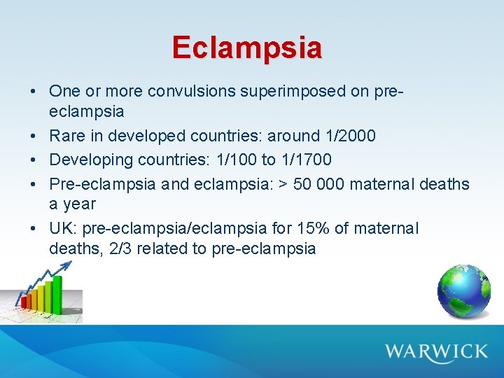 Eclampsia • One or more convulsions superimposed on preeclampsia • Rare in developed countries: Eclampsia • One or more convulsions superimposed on preeclampsia • Rare in developed countries: