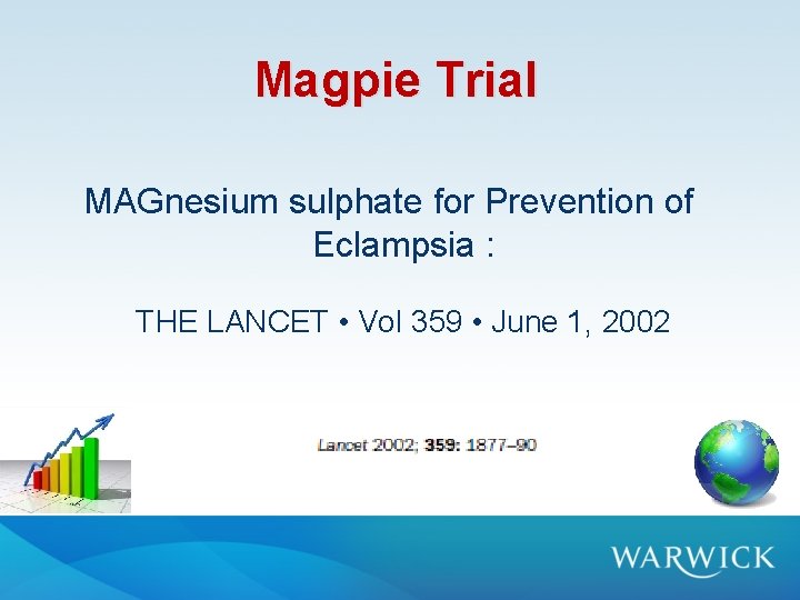 Magpie Trial MAGnesium sulphate for Prevention of Eclampsia : THE LANCET • Vol 359 Magpie Trial MAGnesium sulphate for Prevention of Eclampsia : THE LANCET • Vol 359