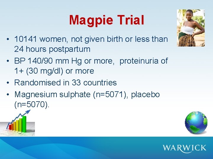 Magpie Trial • 10141 women, not given birth or less than 24 hours postpartum Magpie Trial • 10141 women, not given birth or less than 24 hours postpartum