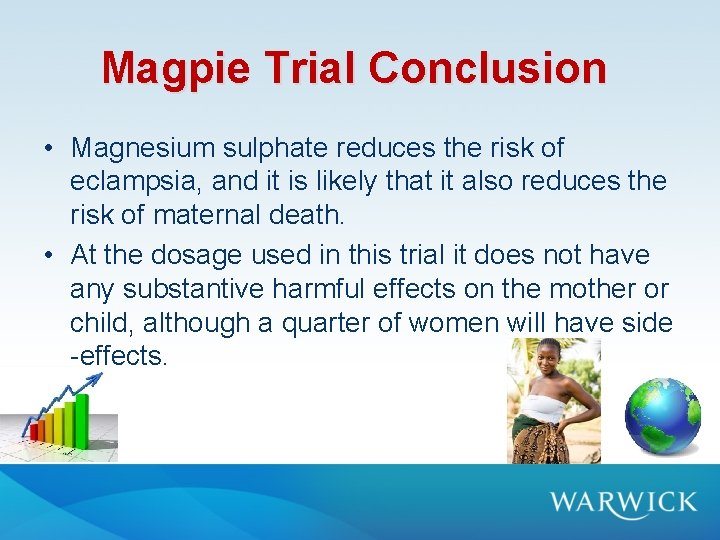 Magpie Trial Conclusion • Magnesium sulphate reduces the risk of eclampsia, and it is Magpie Trial Conclusion • Magnesium sulphate reduces the risk of eclampsia, and it is