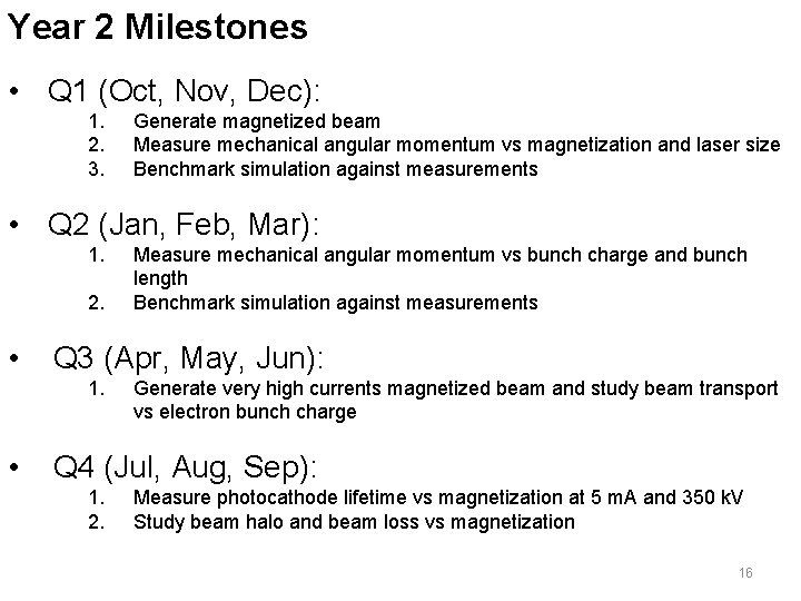 Year 2 Milestones • Q 1 (Oct, Nov, Dec): 1. 2. 3. Generate magnetized