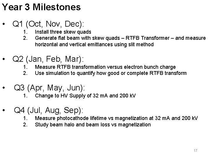 Year 3 Milestones • Q 1 (Oct, Nov, Dec): 1. 2. Install three skew