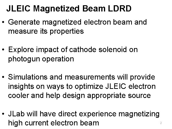 JLEIC Magnetized Beam LDRD • Generate magnetized electron beam and measure its properties •