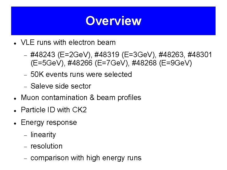 Overview VLE runs with electron beam #48243 (E=2 Ge. V), #48319 (E=3 Ge. V),
