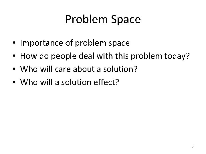 Problem Space • • Importance of problem space How do people deal with this