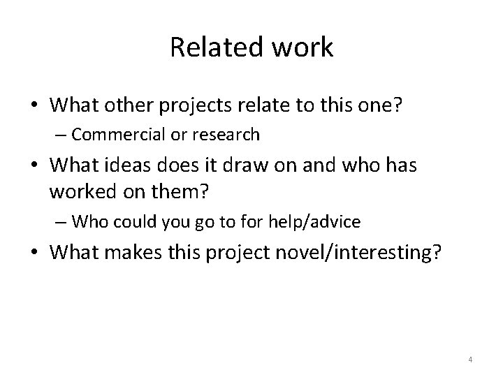 Related work • What other projects relate to this one? – Commercial or research