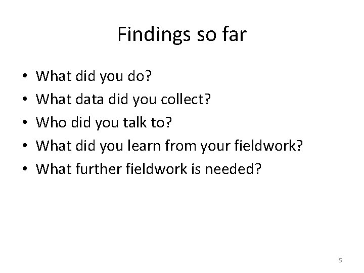 Findings so far • • • What did you do? What data did you