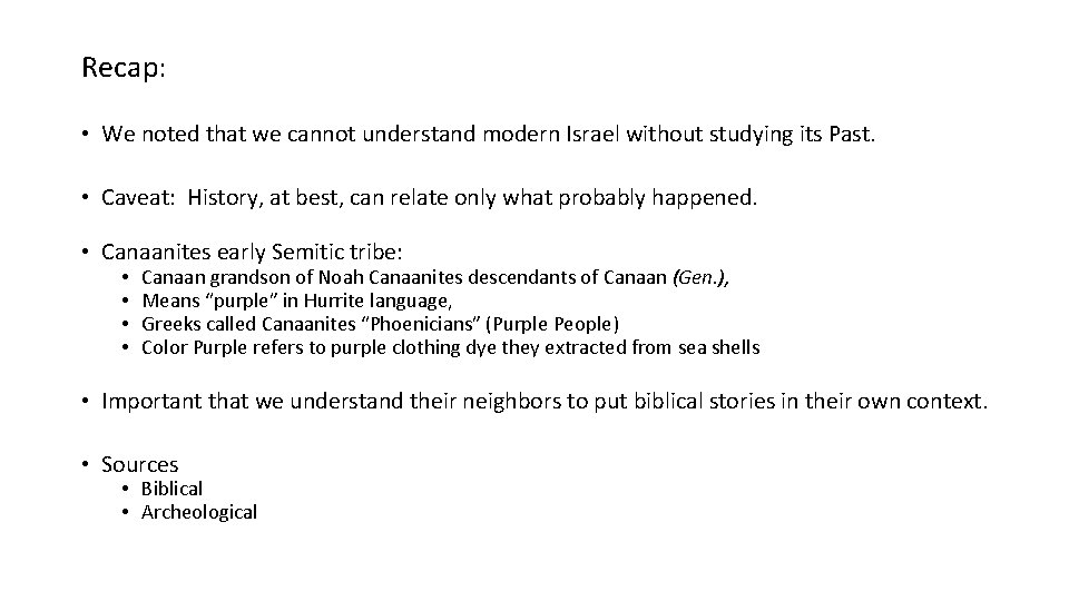 Recap: • We noted that we cannot understand modern Israel without studying its Past.