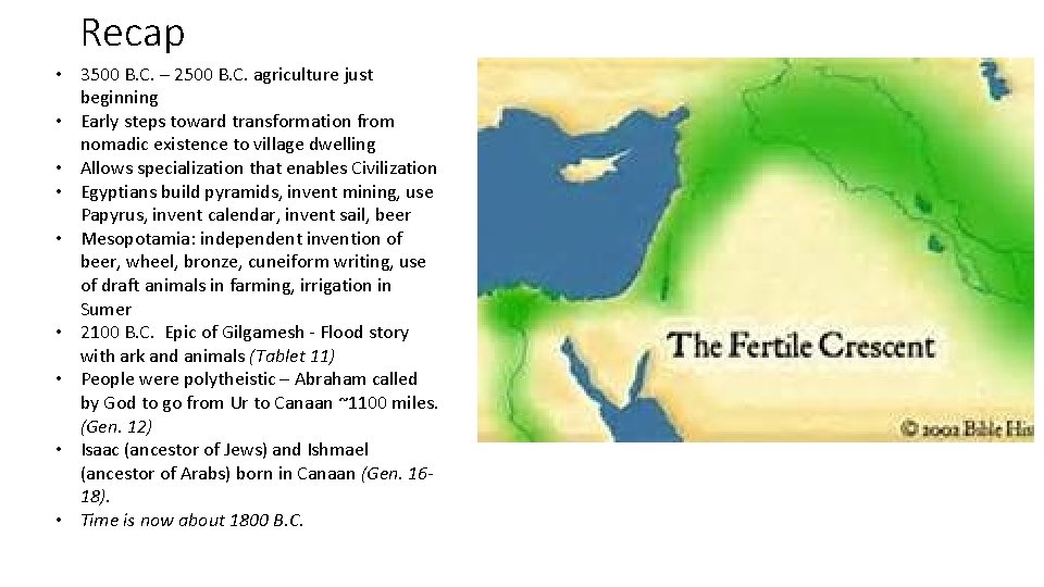 Recap • 3500 B. C. – 2500 B. C. agriculture just beginning • Early