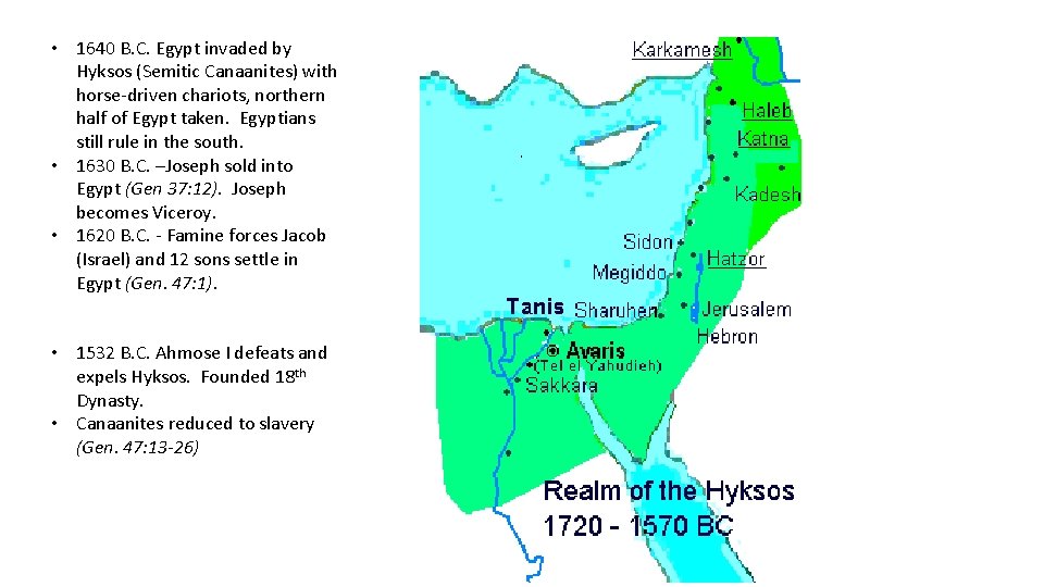  • 1640 B. C. Egypt invaded by Hyksos (Semitic Canaanites) with horse-driven chariots,
