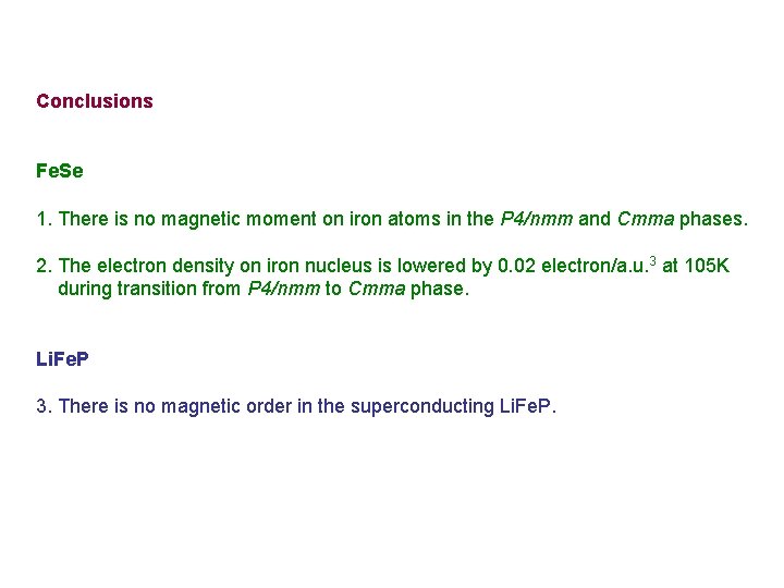 Conclusions Fe. Se 1. There is no magnetic moment on iron atoms in the