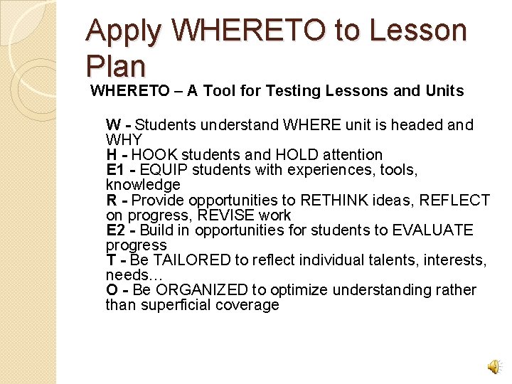 Apply WHERETO to Lesson Plan WHERETO – A Tool for Testing Lessons and Units