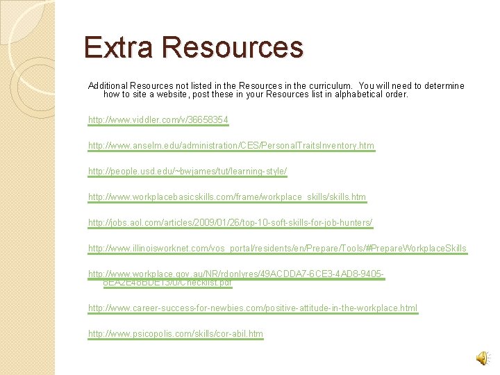 Extra Resources Additional Resources not listed in the Resources in the curriculum. You will