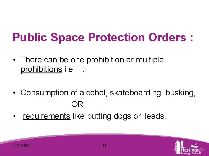 Public Space Protection Orders : • There can be one prohibition or multiple prohibitions