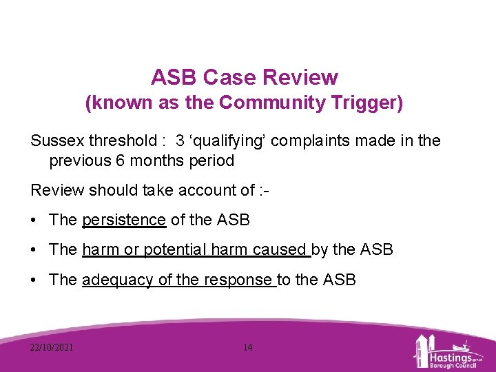 ASB Case Review (known as the Community Trigger) Sussex threshold : 3 ‘qualifying’ complaints