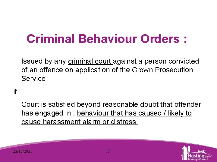 Criminal Behaviour Orders : Issued by any criminal court against a person convicted of