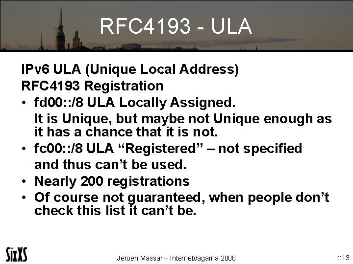 RFC 4193 - ULA IPv 6 ULA (Unique Local Address) RFC 4193 Registration •