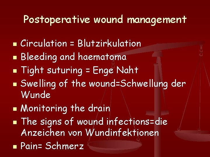 Postoperative wound management n n n n Circulation = Blutzirkulation Bleeding and haematoma Tight