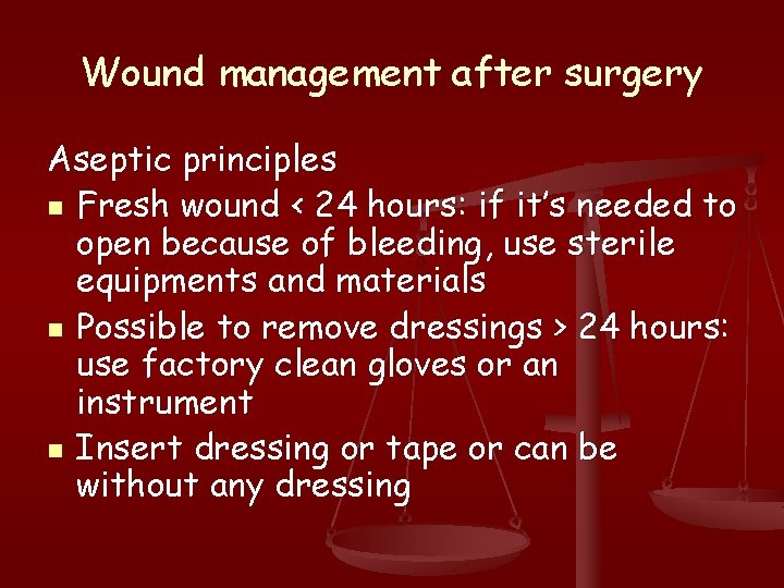 Wound management after surgery Aseptic principles n Fresh wound < 24 hours: if it’s