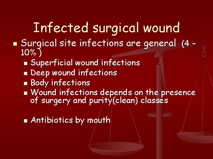 Infected surgical wound n Surgical site infections are general (4 – 10% ) n