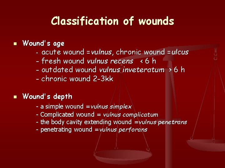 Classification of wounds n Wound's age acute wound =vulnus, chronic wound =ulcus - fresh
