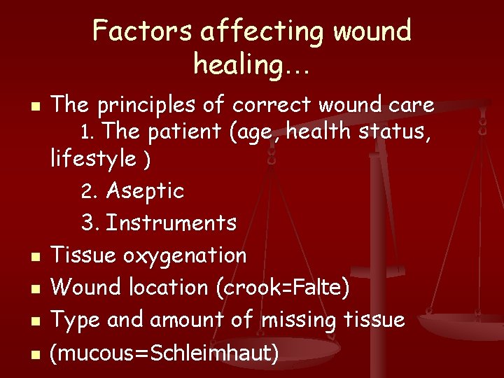 Factors affecting wound healing… n n n The principles of correct wound care 1.