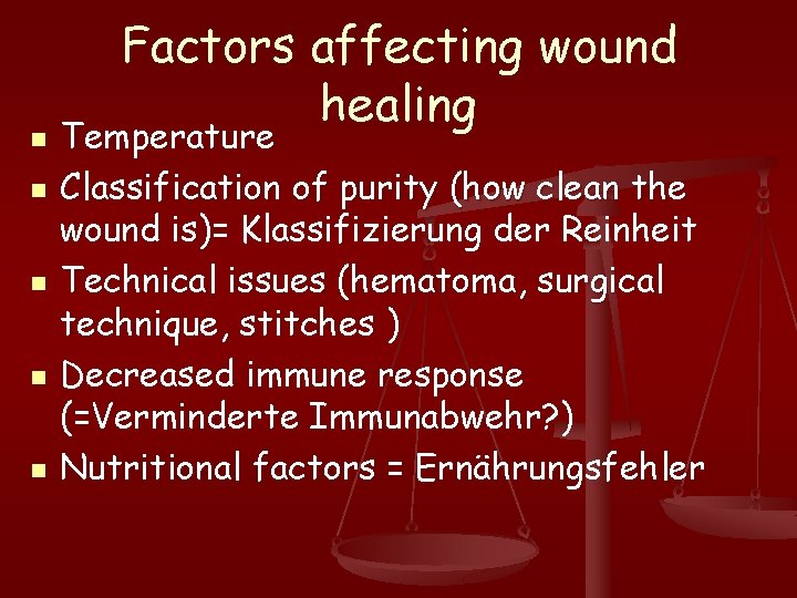 n n n Factors affecting wound healing Temperature Classification of purity (how clean the