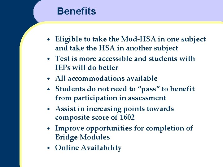 Benefits • • Eligible to take the Mod-HSA in one subject and take the