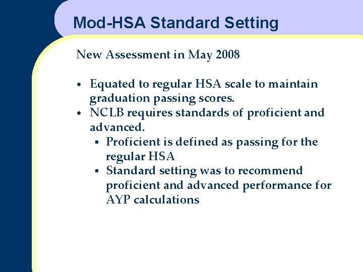 Mod-HSA Standard Setting New Assessment in May 2008 Equated to regular HSA scale to