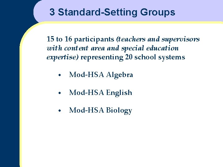 3 Standard-Setting Groups 15 to 16 participants (teachers and supervisors with content area and