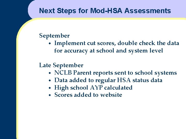 Next Steps for Mod-HSA Assessments September • Implement cut scores, double check the data