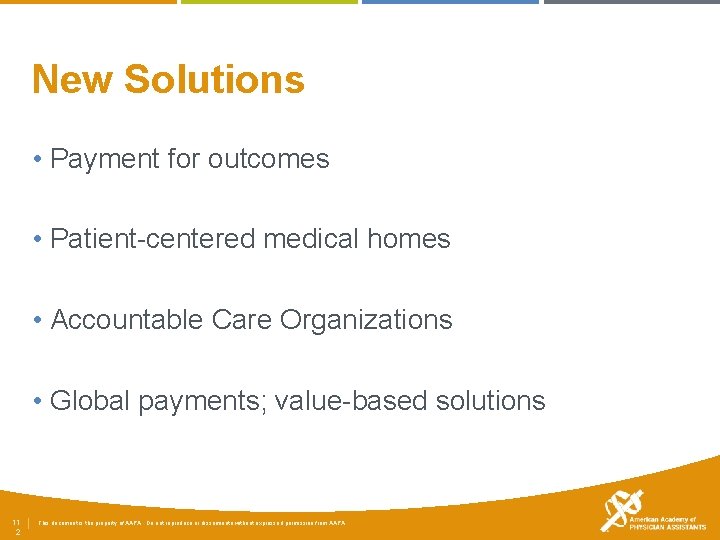 New Solutions • Payment for outcomes • Patient-centered medical homes • Accountable Care Organizations