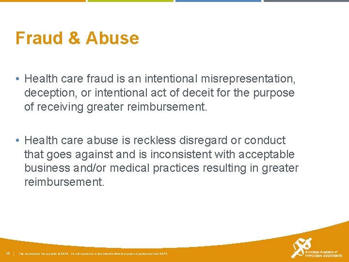 Fraud & Abuse • Health care fraud is an intentional misrepresentation, deception, or intentional