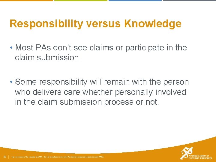 Responsibility versus Knowledge • Most PAs don’t see claims or participate in the claim