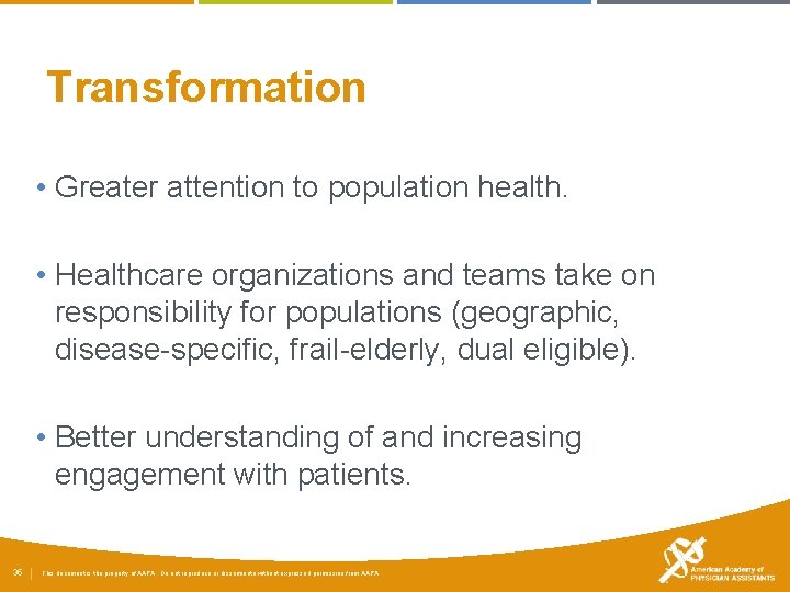 Transformation • Greater attention to population health. • Healthcare organizations and teams take on