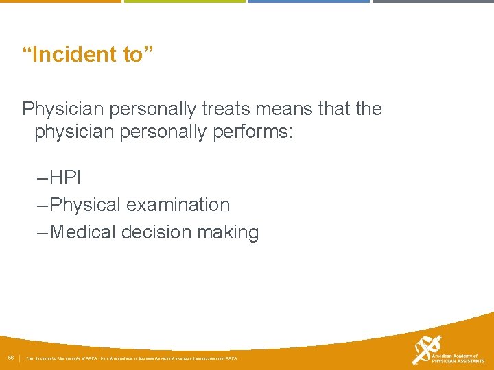 “Incident to” Physician personally treats means that the physician personally performs: – HPI –