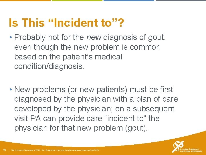 Is This “Incident to”? • Probably not for the new diagnosis of gout, even